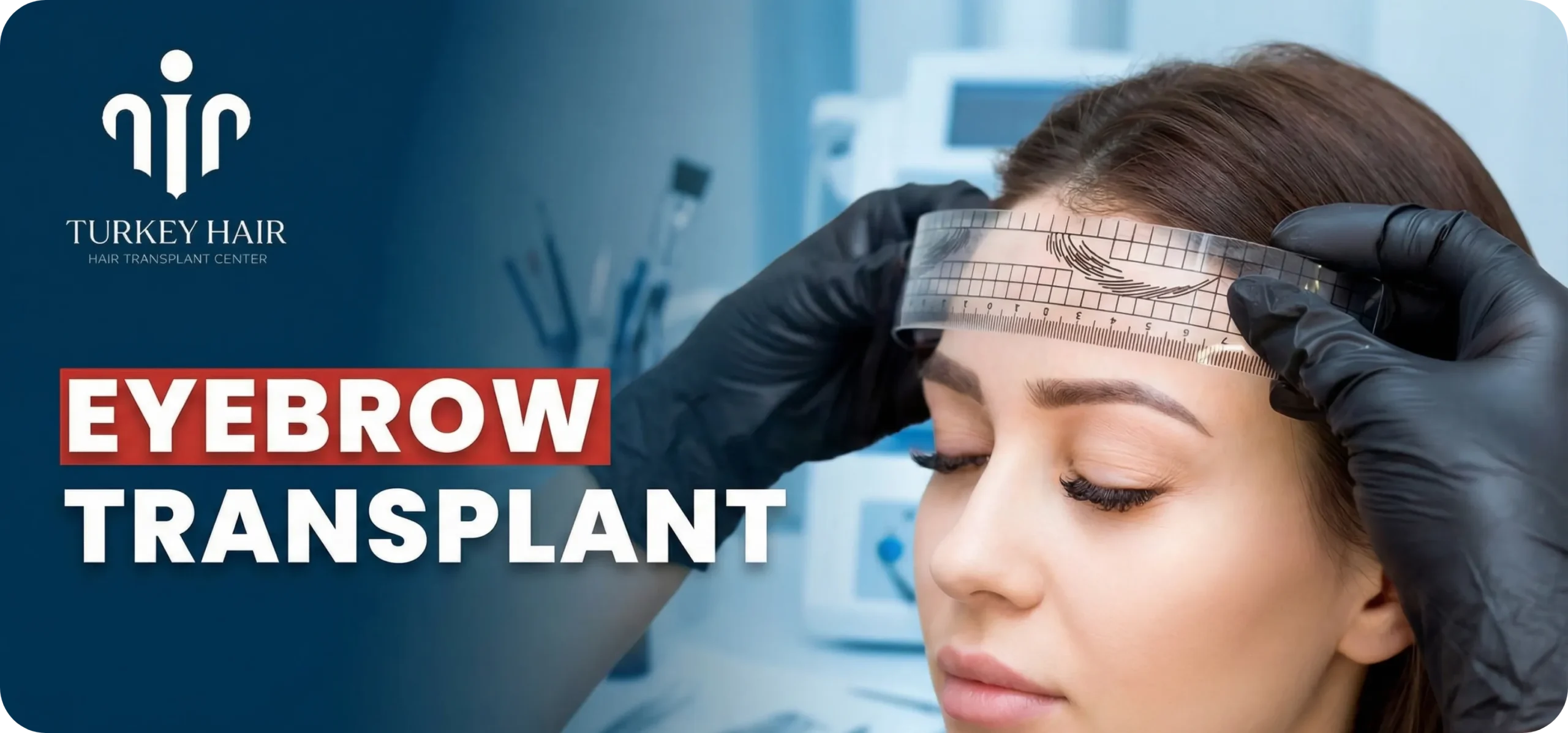 Eyebrow Transplant In Turkey – Cost, Before & After Hair Restoration Excellence You Can Trust